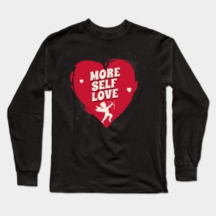 More Self Love Funny Valentines Day Heart Cute Cupid Arrow Long Sleeve T-Shirt